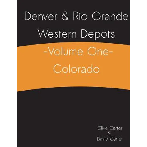 Denver & Rio Grande Western Depots -Volume One- Colorado