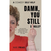 Damn, You Still Single?: A Self-Help Guide to Navigating Singlehood from "Never Again to My Man, My Man, My Man.