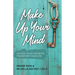 Make Up Your Mind: Unlock Your Thoughts, Transform Your Mind