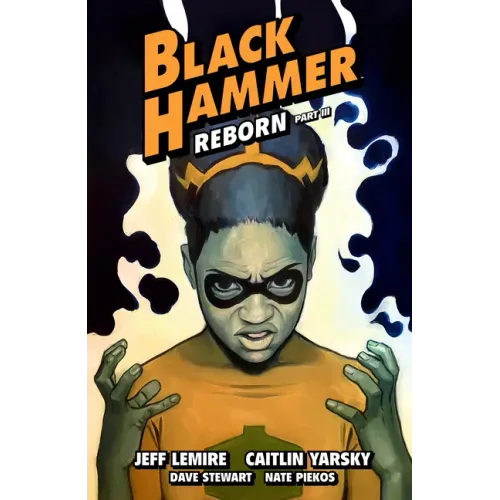 Black Hammer Volume 7: Reborn Part Three