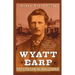 Wyatt Earp: The Life Behind the Legend