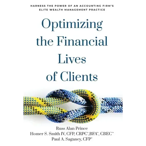 Optimizing the Financial Lives of Clients: Harness the Power of an Accounting Firm's Elite Wealth Management Practice