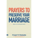 Prayers to Preserve Your Marriage: Powerful Prayers for Couples, Book to Protect Your Marriage and Grow Your Faith.