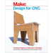Design for Cnc: Furniture Projects and Fabrication Technique