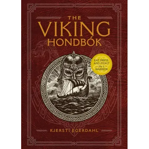 The Viking Hondbók: Eat, Dress, and Fight Like a Warrior
