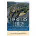 Harpers Ferry: The History of the Federal Armory that Became One of America's Most Famous National Parks