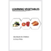 Learning Vegetables: Montessori real vegetables book for babies and toddlers, bits of intelligence for baby and toddler, children's book, l