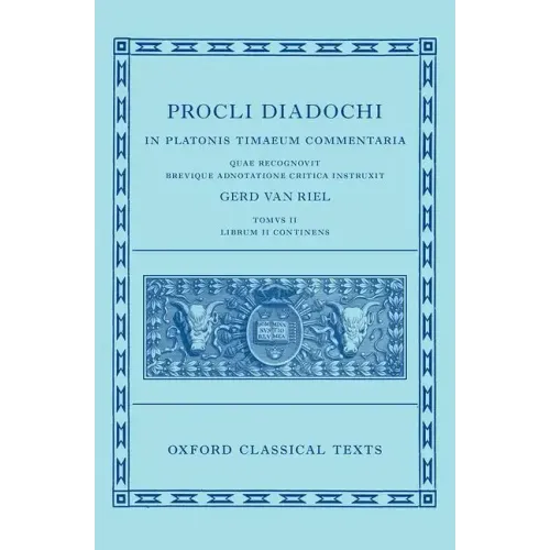 Proclus: Commentary on Timaeus, Book 2 (Procli Diadochi, in Platonis Timaeum Commentaria Librum Primum)