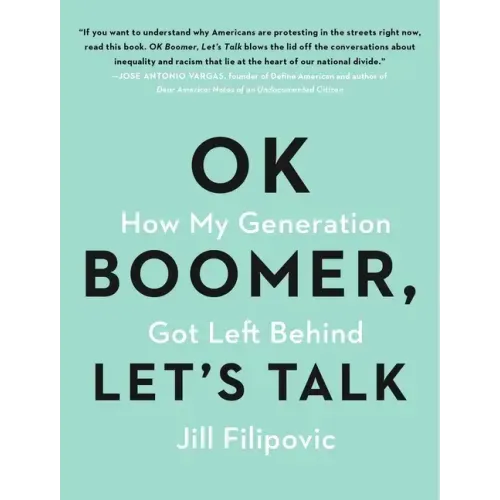 Ok Boomer, Let's Talk: How My Generation Got Left Behind