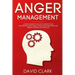 Anger Management: A Psychologist's Guide to Identifying and Controlling Anger - Master Your Emotions and Regain Control of Your Life