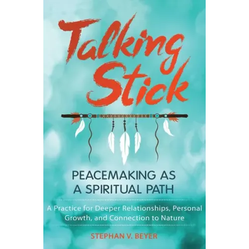 Talking Stick: Peacemaking as a Spiritual Path