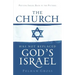 The Church Has Not Replaced God's Israel