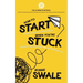 How to Start (a book, business or creative project) When You're Stuck: Practical inspiration to get your idea off the ground