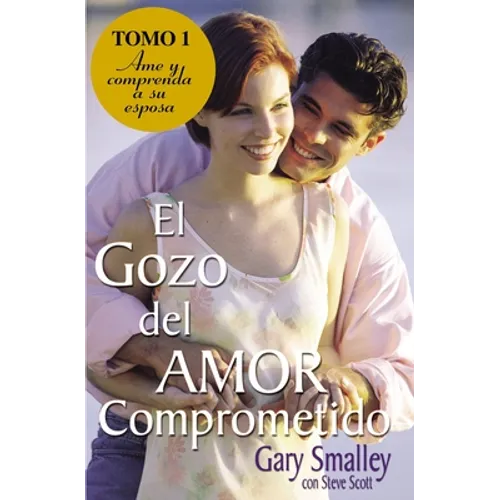 El Gozo del Amor Comprometido: Tomo 1