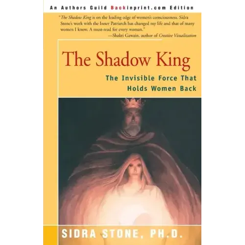 The Shadow King: The Invisible Force That Holds Women Back