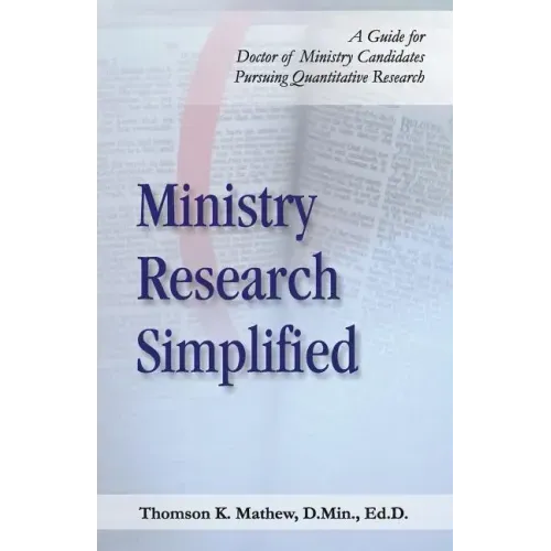 Ministry Research Simplified: A Guide to Doctor of Ministry Candidates Pursuing Quantitative Research