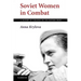 Soviet Women in Combat: A History of Violence on the Eastern Front