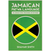 Jamaican Patwa Language: The Jamaican Patwa Phrasebook and Dictionary