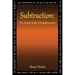 Subtraction: The Simple Math of Enlightenment