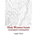 Holy Women Icons Contemplative Coloring Book