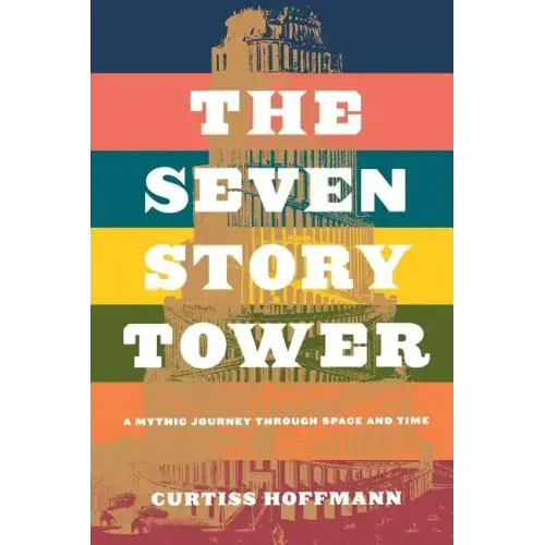 The Seven Story Tower: A Mythic Journey Through Space and Time