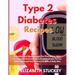 Type 2 Diabetes Recipes: 71 Healthy And Quick Recipes For First Dishes, Main Courses And Desserts Low In Carbohydrates To Live A More Relaxed A