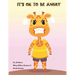 It's OK To Be Angry