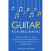 Guitar for Beginners: Bundle - The Only 3 Books You Need to Learn Guitar Lessons for Beginners, Guitar Theory and Guitar Sheet Music Today
