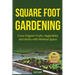 Square Foot Gardening: Grow Organic Fruits, Vegetables and Herbs with Minimal Space