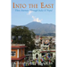 Into The East: Three Journeys Through India & Nepal