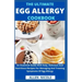 The Ultimate Egg Allergy Cookbook: An Essential Guide With Easy, Delicious And Nutritious Recipes For Managing And Treating Symptoms Of Egg Allergy