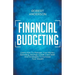 Financial Budgeting Learn How To Manage Your Money, Spending, Savings, Credit Card Debt And Strategies To Increase Your Wealth