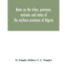Notes on the tribes, provinces, emirates and states of the northern provinces of Nigeria