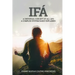Ifá A universal concept of all life A complex system easily explained: True Ifá Sharing Thoughts To forgive, to grow and to accomplish