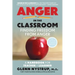 Anger in the Classroom: Finding Freedom from Anger: A Handbook for Teacher and Learner