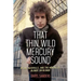 That Thin, Wild Mercury Sound: Dylan, Nashville, and the Making of Blonde on Blonde