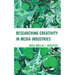 Researching Creativity in Media Industries