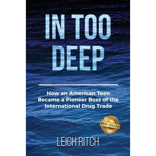 In Too Deep: How an American Teen Became a Pioneer Boss of the International Drug Trade