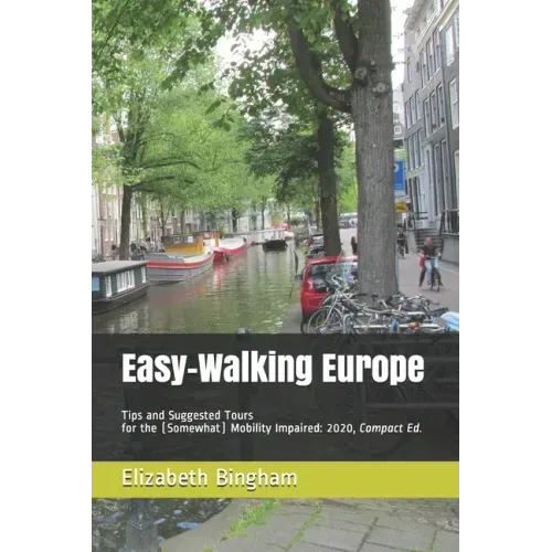 Easy-Walking Europe: Tips and Suggested Tours for the (Somewhat) Mobility Impaired: 2020, Compact Edition