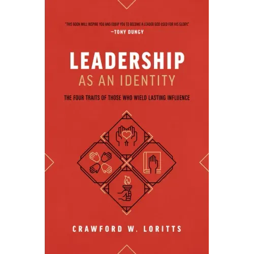 Leadership as an Identity: The Four Traits of Those Who Wield Lasting Influence