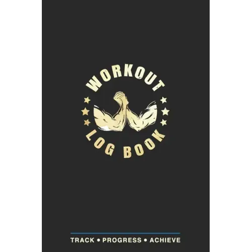 Workout Log Book: Fitness Planner, Exercise Log Book, Fitness Training Log Book, Workout Schedule Planner, Home Workout Log Book and Fitness Journal,