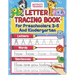 Letter Tracing Book For Preschoolers 3-5 And Kindergarten: Perfect Preschool Practice Workbook With Shapes, Letters, Sight Words And Sentences For Pre