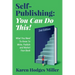 Self-Publishing: YOU CAN DO THIS! What You Need to Know to Write, Publish & Market Your Book Second Edition: YOU CAN DO THIS! What You