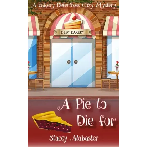 A Pie to Die For: A Bakery Detectives Cozy Mystery