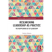 Researching Leadership-As-Practice: The Reappearing Act of Leadership