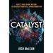 Catalyst: Ignite Your Spark Within To Achieve Powerful Transformation
