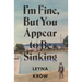 I'm Fine, But You Appear to Be Sinking