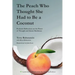 The Peach Who Thought She Had to Be a Coconut: Profound Reflections on the Power of Thought and Innate Resilience