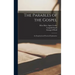 The Parables of the Gospel: An Exegetical and Practical Explanation
