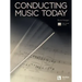 Conducting Music Today